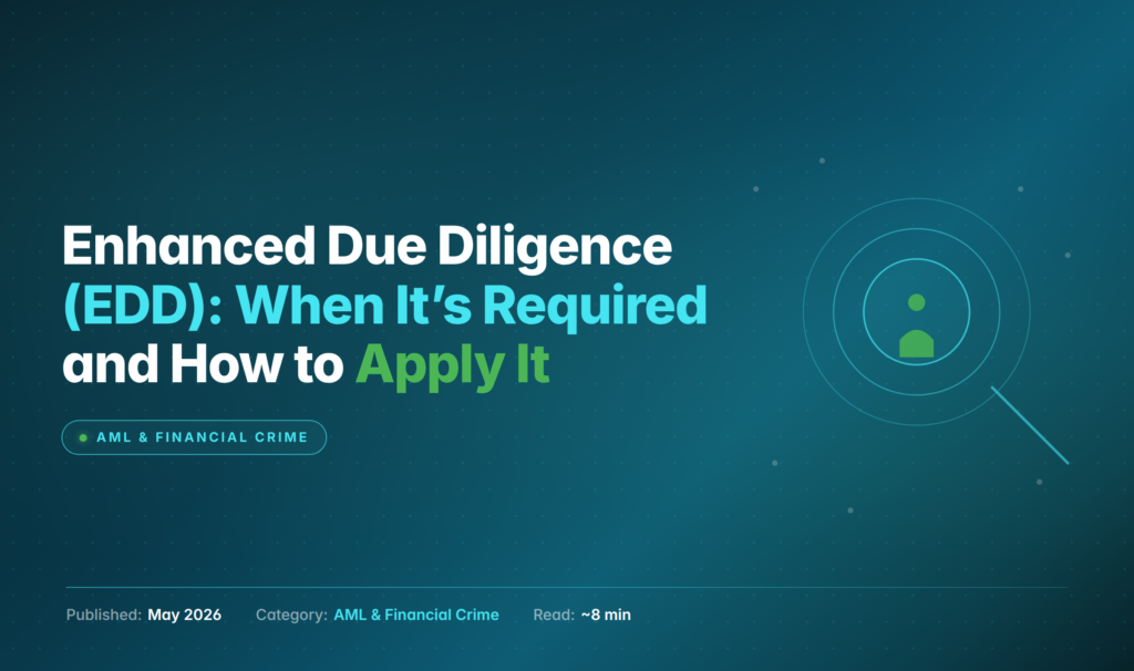 Enhanced Due Diligence (EDD): When It’s Required and How to Apply It