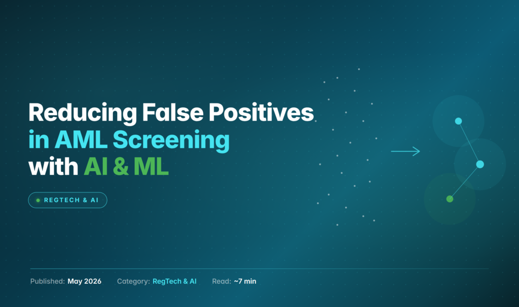 Reducing False Positives in AML Screening: How AI and ML Actually Help