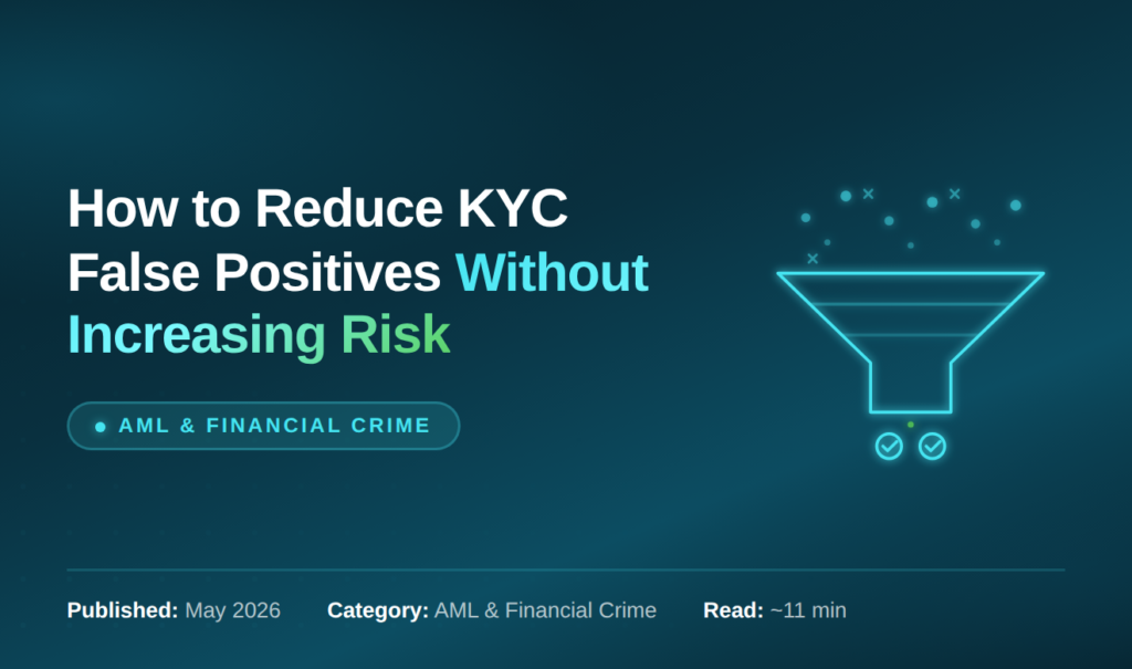 How to Reduce KYC False Positives Without Increasing Risk