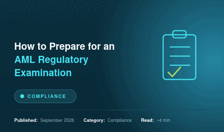 How to Prepare for an AML Regulatory Examination