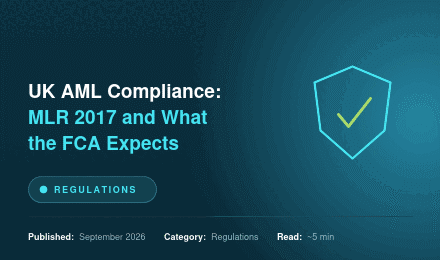 UK AML Compliance: MLR 2017 and What the FCA Expects