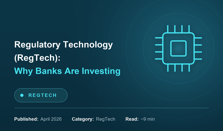 Regulatory Technology (RegTech): What It Is and Why Banks Are Investing